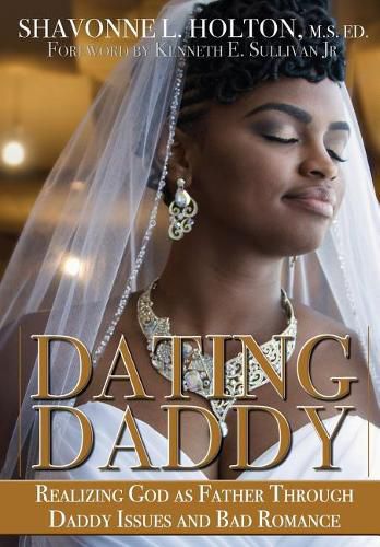 Cover image for Dating Daddy: Realizing God as Father through Daddy Issues and Bad Romance: