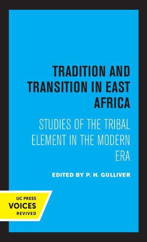 Cover image for Tradition and Transition in East Africa: Studies of the Tribal Element in the Modern Era