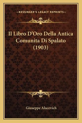 Cover image for Il Libro D'Oro Della Antica Comunita Di Spalato (1903)