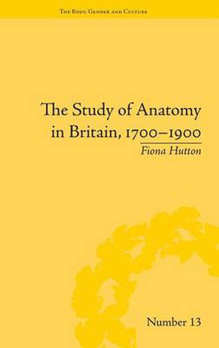 Cover image for The Study of Anatomy in Britain, 1700-1900