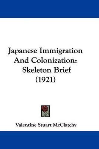 Cover image for Japanese Immigration and Colonization: Skeleton Brief (1921)
