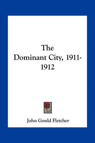 The Dominant City, 1911-1912