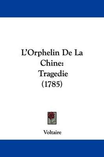 Cover image for L'Orphelin De La Chine: Tragedie (1785)