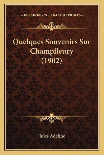 Quelques Souvenirs Sur Champfleury (1902)