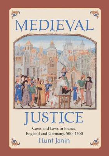 Cover image for Medieval Justice: Cases and Laws in France, England and Germany, 500-1500