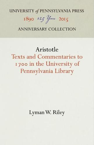 Cover image for Aristotle: Texts and Commentaries to 17 in the University of Pennsylvania Library