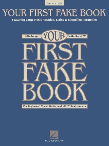 Cover image for Your First Fake Book C edition  - 2nd Edition: Featuring Large Music Notation, Lyrics, & Simplified Harmonies C Edition