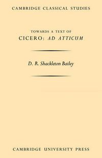 Cover image for Towards a Text of Cicero 'Ad Atticum