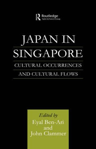 Cover image for Japan in Singapore: Cultural Occurrences and Cultural Flows