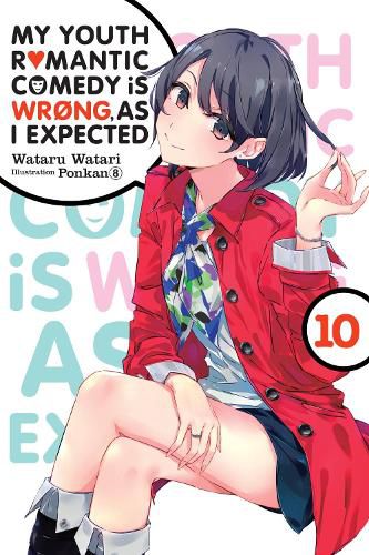 Cover image for My Youth Romantic Comedy is Wrong, As I Expected, Vol. 10 (light novel)