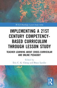 Cover image for Implementing a 21st Century Competency-Based Curriculum Through Lesson Study