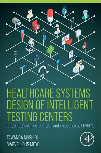 Cover image for Healthcare Systems Design of Intelligent Testing Centers: Latest Technologies to Battle Pandemics such as Covid-19