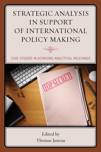 Cover image for Strategic Analysis in Support of International Policy Making: Case Studies in Achieving Analytical Relevance