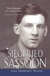 Cover image for Siegfried Sassoon: The Making of a War Poet, A Biography (1886-1918)