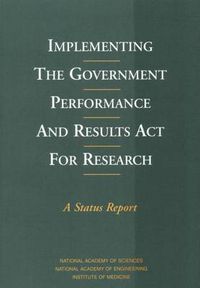 Cover image for Implementing the Government Performance and Results Act for Research: A Status Report