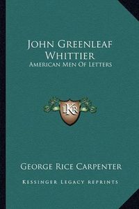 Cover image for John Greenleaf Whittier: American Men of Letters