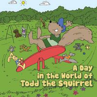 Cover image for A Day in the World of Todd the Squirrel