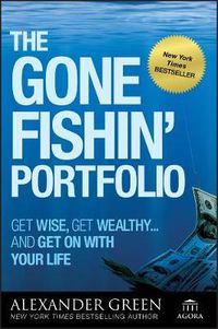 Cover image for The Gone Fishin' Portfolio: Get Wise, Get Wealthy... and Get on with Your Life