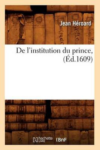 de l'Institution Du Prince, (Ed.1609)