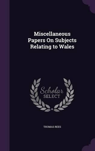 Cover image for Miscellaneous Papers on Subjects Relating to Wales