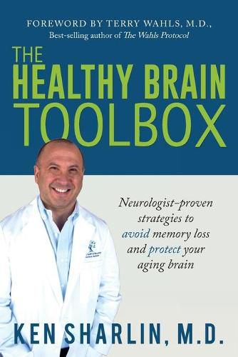 The Healthy Brain Toolbox: Neurologist-Proven Strategies to Prevent Memory Loss and Protect Your Aging Brain