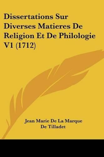 Cover image for Dissertations Sur Diverses Matieres de Religion Et de Philologie V1 (1712)