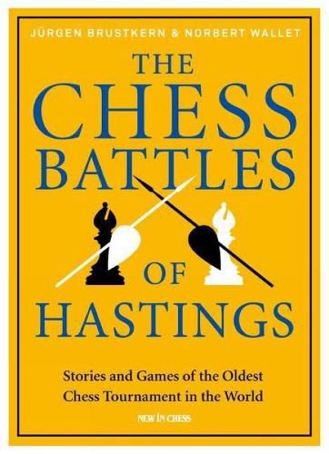 Cover image for The Chess Battles of Hastings: Stories and Games of the Oldest Chess Tournament in the World