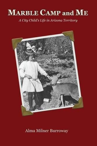 Cover image for Marble Camp and Me: A City Child's Life in Arizona Territory