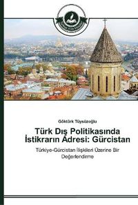 Cover image for Turk D&#305;&#351; Politikas&#305;nda &#304;stikrar&#305;n Adresi: Gurcistan