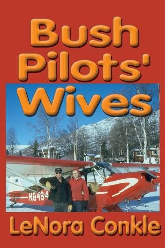 Cover image for Bush Pilots' Wives: Dedicated to the bush pilots' wives