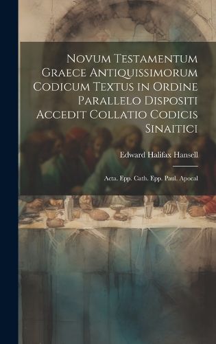 Cover image for Novum Testamentum Graece Antiquissimorum Codicum Textus in Ordine Parallelo Dispositi Accedit Collatio Codicis Sinaitici