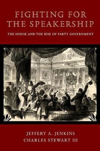 Cover image for Fighting for the Speakership: The House and the Rise of Party Government