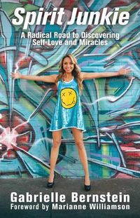 Cover image for Spirit Junkie: A Radical Road to Discovering Self-Love and Miracles