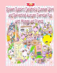 Cover image for Rolleen Rabbit's Delightful Summer Work and Refreshing Autumn Everyday Fun with Mommy and Friends