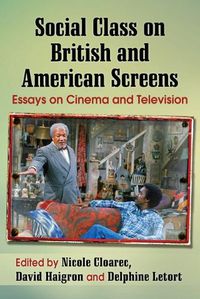 Cover image for Social Class on British and American Screens: Essays on Cinema and Television