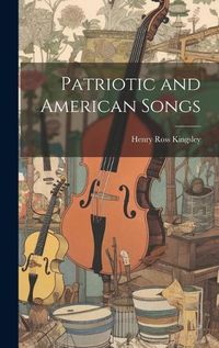 Cover image for Patriotic and American Songs