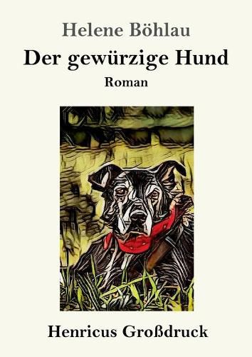 Der gewurzige Hund (Grossdruck): Roman