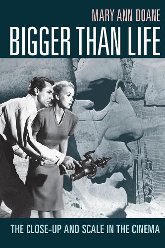 Cover image for Bigger Than Life: The Close-Up and Scale in the Cinema