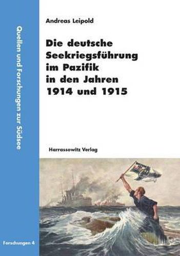 Cover image for Die Deutsche Seekriegsfuhrung Im Pazifik in Den Jahren 1914 Und 1915