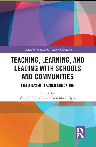 Teaching, Learning, and Leading with Schools and Communities: Field-Based Teacher Education