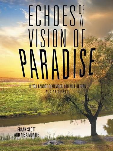 Cover image for Echoes of a Vision of Paradise: If you Cannot Remember, You Will Return