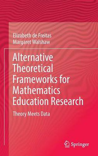 Cover image for Alternative Theoretical Frameworks for Mathematics Education Research: Theory Meets Data