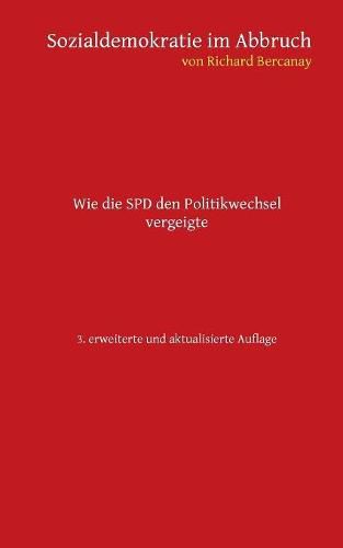 Sozialdemokratie im Abbruch: Wie die SPD den Politikwechsel vergeigte