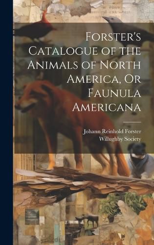 Cover image for Forster's Catalogue of the Animals of North America, Or Faunula Americana