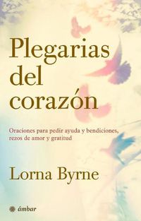 Cover image for Plegarias del Corazon: Oraciones Para Pedir Ayuda Y Bendiciones, Rezos de Amor Y Gratitud