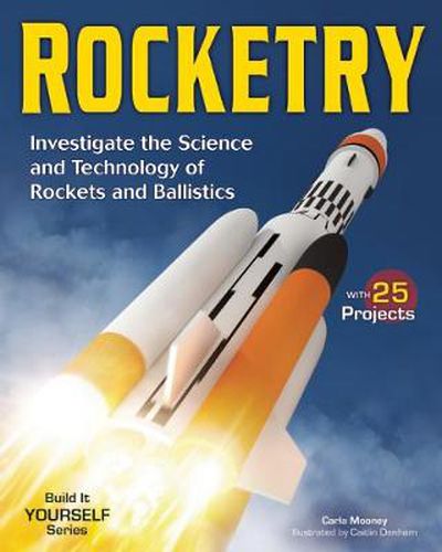 Cover image for ROCKETRY: Investigate the Science and Technology of Rockets and Ballistics