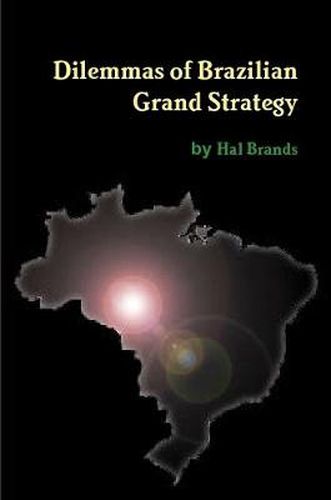 Cover image for Dilemmas of Brazilian Grand Strategy