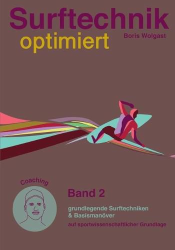 Cover image for Surftechnik optimiert: Band 2 - grundlegende Surftechniken & Basismanoever