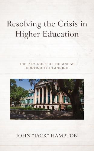 Cover image for Resolving the Crisis in Higher Education: The Key Role of Business Continuity Planning