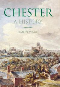 Cover image for Chester: A History